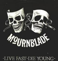 Mournblade (UK) : Live Fast Die Young
